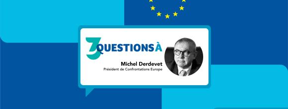 3 questions à Michel Derdevet, président de Confrontations Europe.