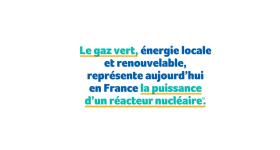 Le gaz vert représente aujourd'hui en France la puissance d'un réacteur nucléaire